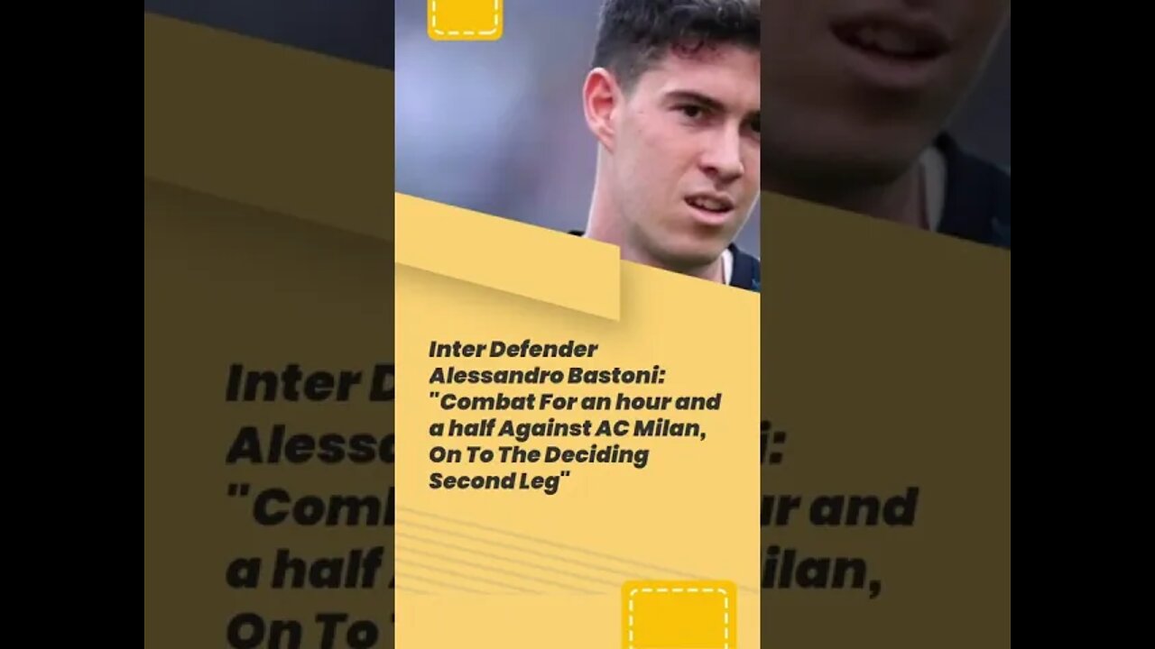 Bastoni- 'Combat For an hour and a half Against AC Milan, On To The Deciding Second Leg' #shorts