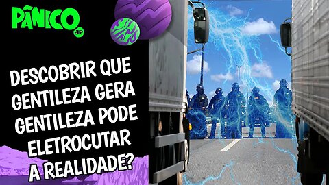 TROPA DE CHOQUE PODE GERAR CURTO CIRCUITO COM OS CAMINHONEIROS SE NÃO BAIXAR OS 220 VOLTS?