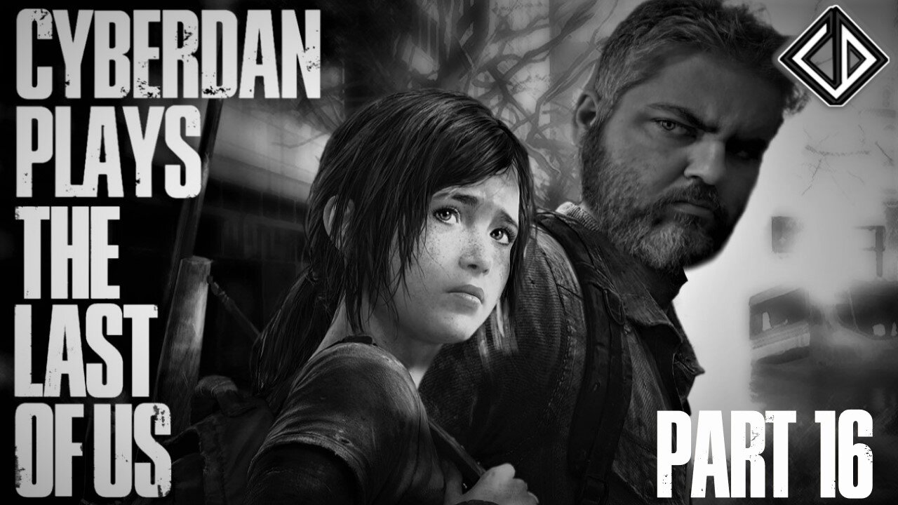 CyberDan Plays The Last Of Us (Part 16)