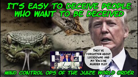 It's EASY to Deceive people who want to be Deceived