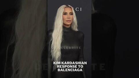Kim Kardashian response to Balenciaga AD campaign