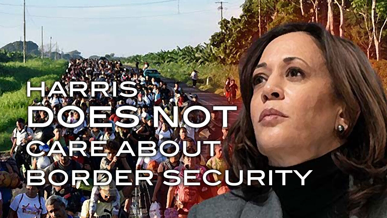 Harris DOES NOT Care About Border Security