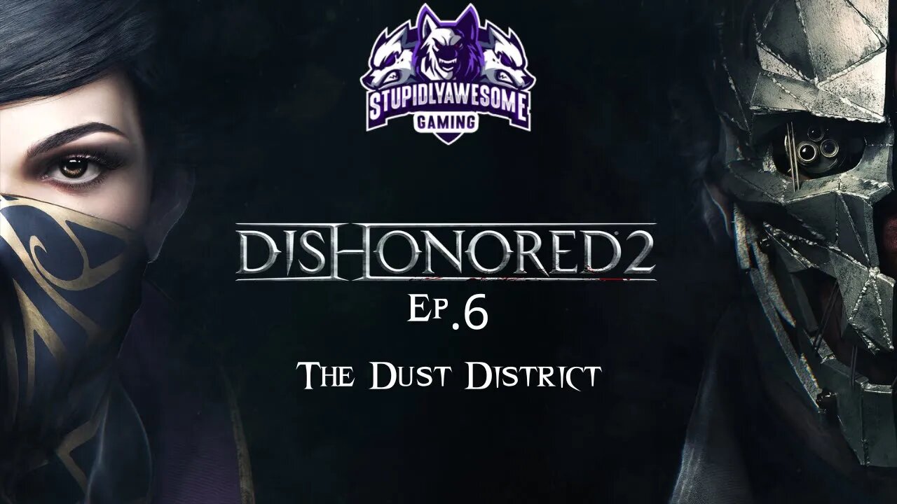 Dishonored 2 Ep 6 The Dust District