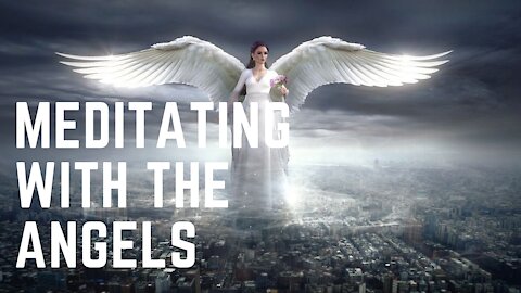 Meditating with Angels - Meditation and relaxation music to attract positive energies