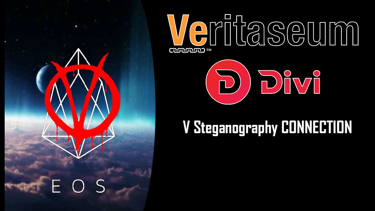 VERITASEUM & DIVI (For Bix Weir) - [V] Steganography Connection - EOS | DEN | D-Wave | SATURN CUBE