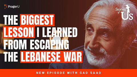Gad Saad: The Biggest Lesson I Learned from Escaping the Lebanese War | Stories of Us | PragerU