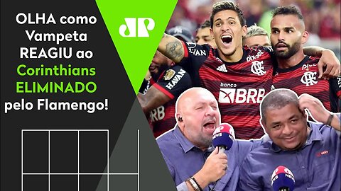 CHORA, ELIMINADO! OLHA as REAÇÕES de Vampeta ao Flamengo DESPACHANDO o Corinthians da Libertadores!