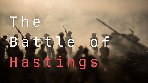 The Historic Battle of Hastings 1066
