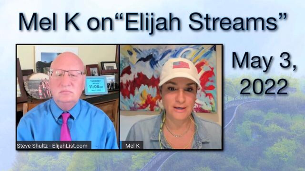 MEL K on the "Elijah Streams" Program, May 3, 2022