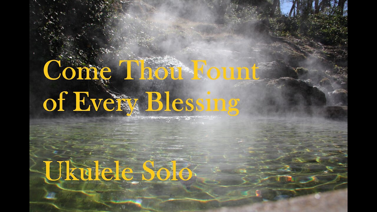 Come Thou Fount of Every Blessing Instrumental Ukulele Solo