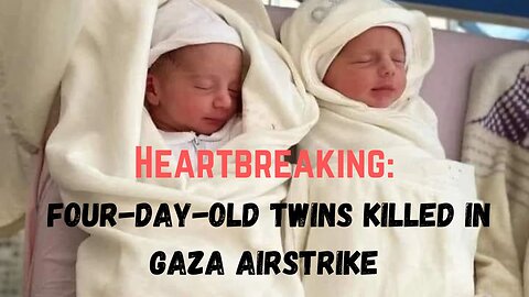 Four-day-old twins killed in Gaza by Israeli airstrike as father registered births