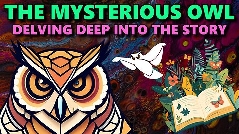 The Mysterious Owl - Delving Deep into the Story