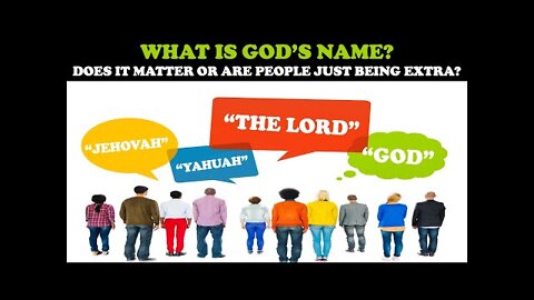 What is God's Name? Does it matter or are people just being extra?