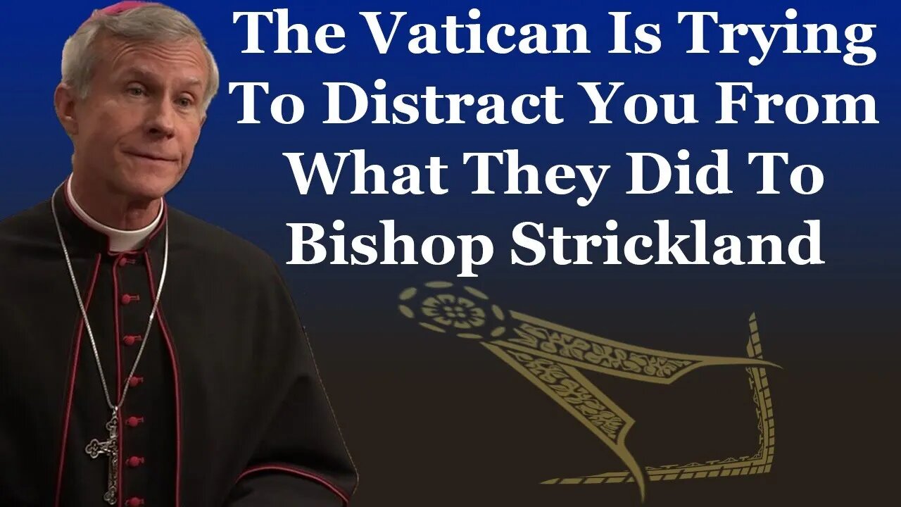 The Vatican Is Trying To Distract You From What They Did To Bishop Strickland