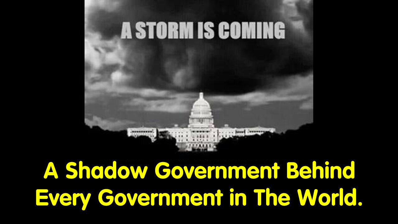 A Shadow Government Behind Every Government in The World.
