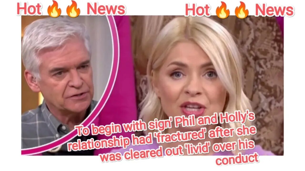 To begin with sign' Phil and Holly's relationship had 'fractured' after she was cleared out ividover