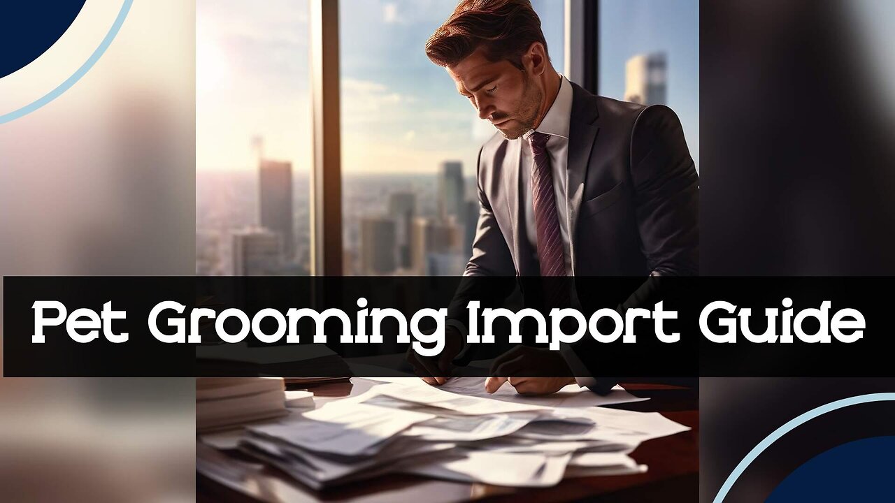 Navigating the Pet Grooming Shampoo Import Process: Key Tips and Information