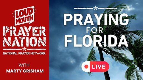 PRAYING FOR FLORIDA - AUTHORITY OVER WEATHER - Marty Grisham of Loudmouth Prayer