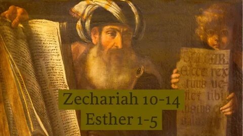 Zechariah 10-14; Esther 1-5 with Christopher Enoch