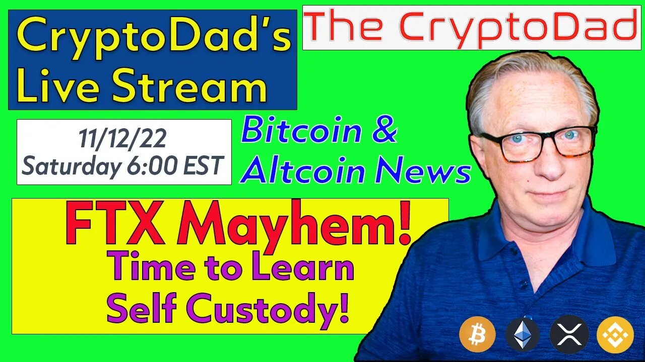 CryptoDad’s Live Q & A 6:00 PM EST Saturday 11-12-22 FTX Mayhem! Time to Learn Self Custody!
