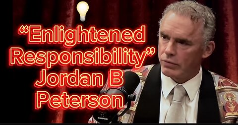 “Enlightened Responsibility” Jordan B Peterson At JRE The Joe Rogan Experience Podcast
