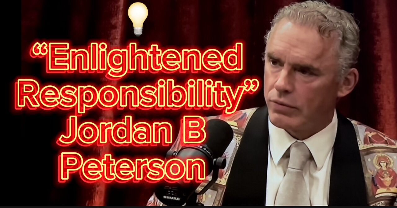 “Enlightened Responsibility” Jordan B Peterson At JRE The Joe Rogan Experience Podcast