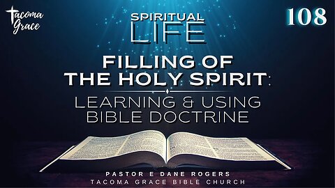 SL 108 | Filling of the Holy Spirit: Learning & Using Bible Doctrine