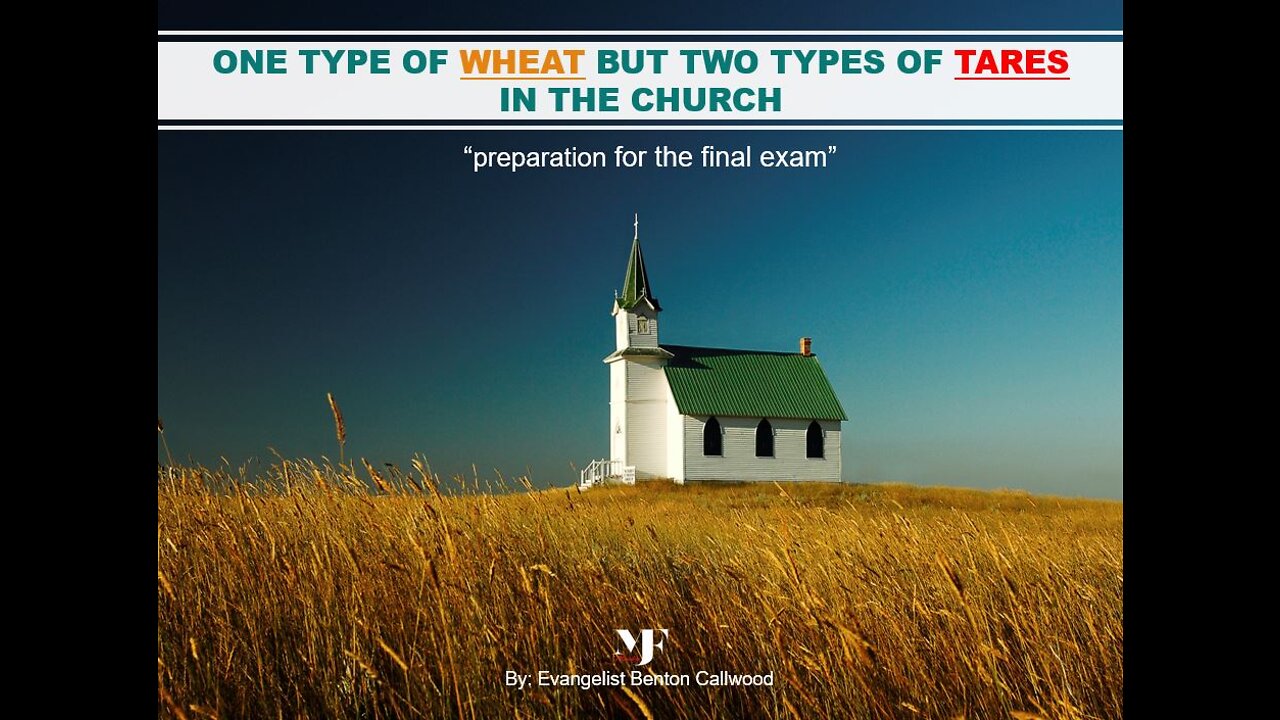 09-24-22 ONE WHEAT, BUT TWO TYPES OF TARES IN THE CHURCH By Evangelist Benton Callwood