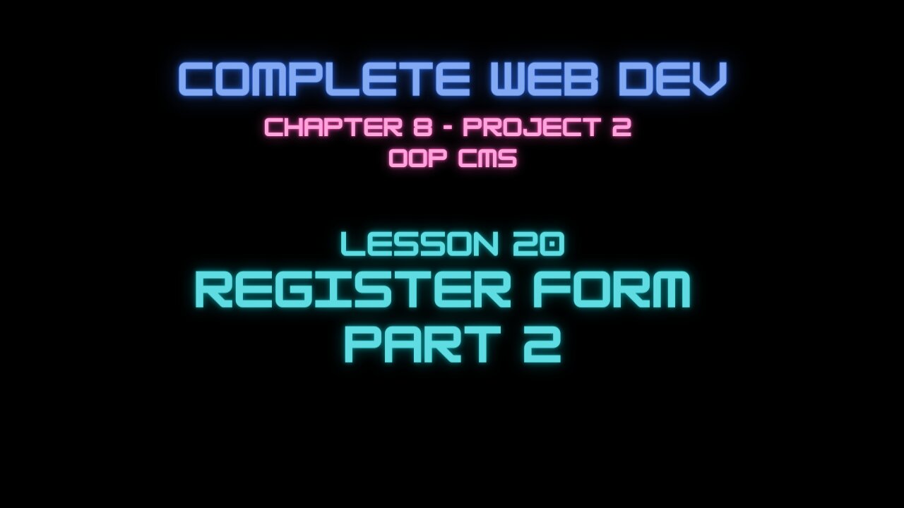 Complete Web Developer Chapter 8 - Lesson 20 Register Form Part 2