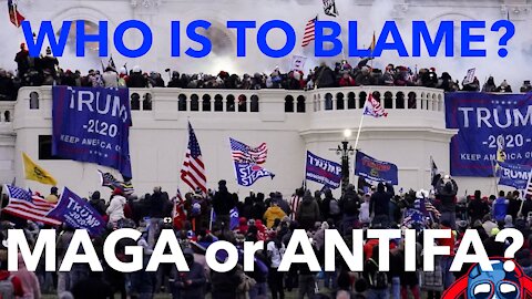 MAGA or ANTIFA? Who is to Blame?