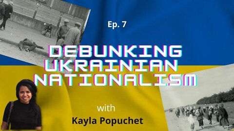 Debunking Ukrainian Nationalism | Ep.7 | the Holodomor Campaign