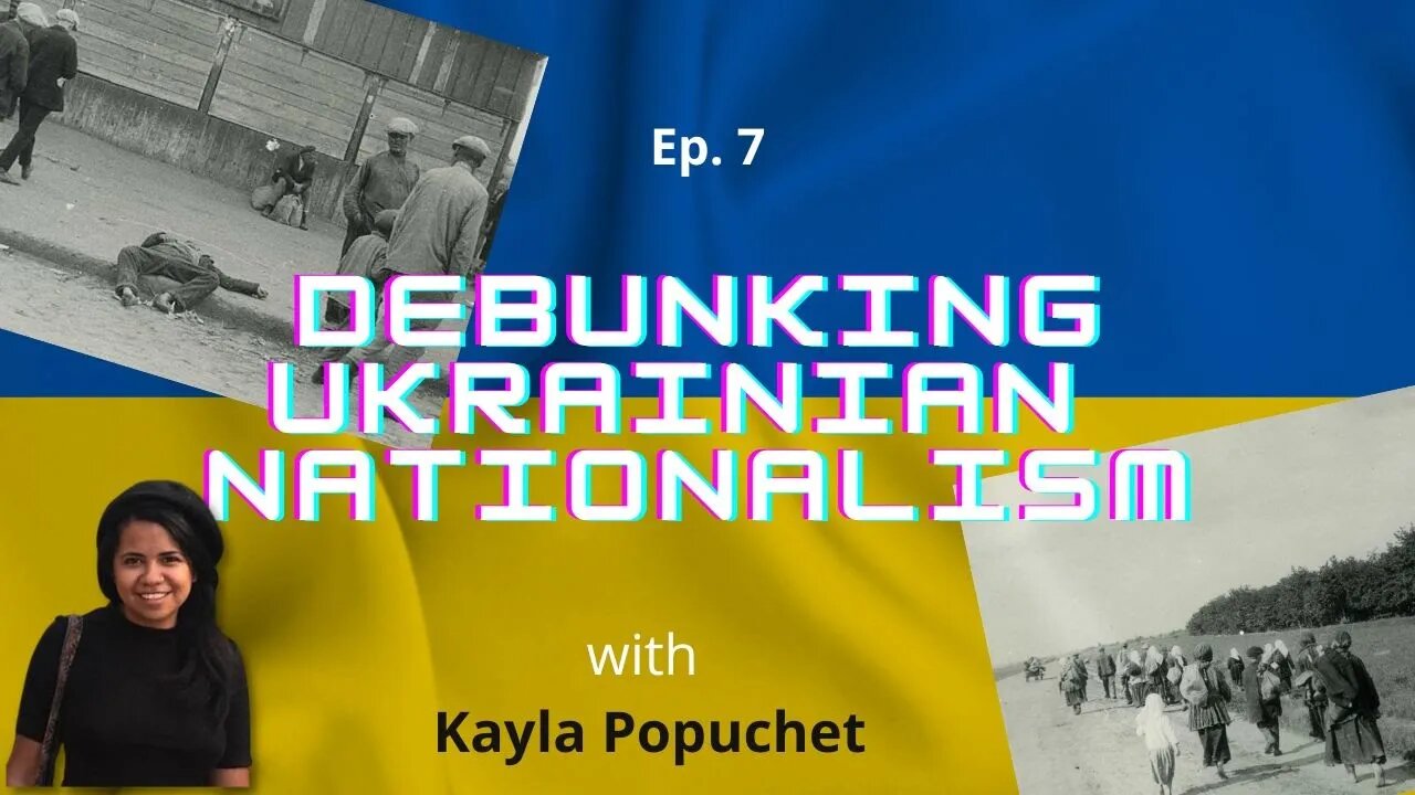 Debunking Ukrainian Nationalism | Ep.7 | the Holodomor Campaign