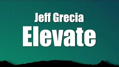 Jeff Grecia - Elevate (Lyrics)