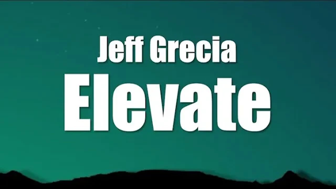 Jeff Grecia - Elevate (Lyrics)