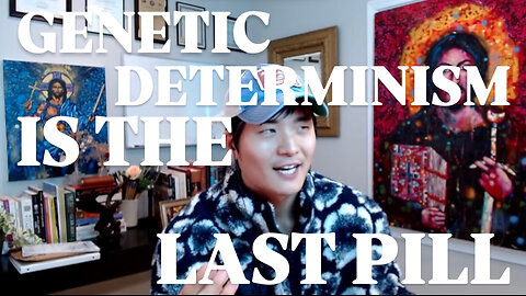 Genetic Determinism is the Last Pill