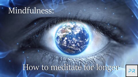 Mindfulness - How to meditate for longer. [Dukkha]