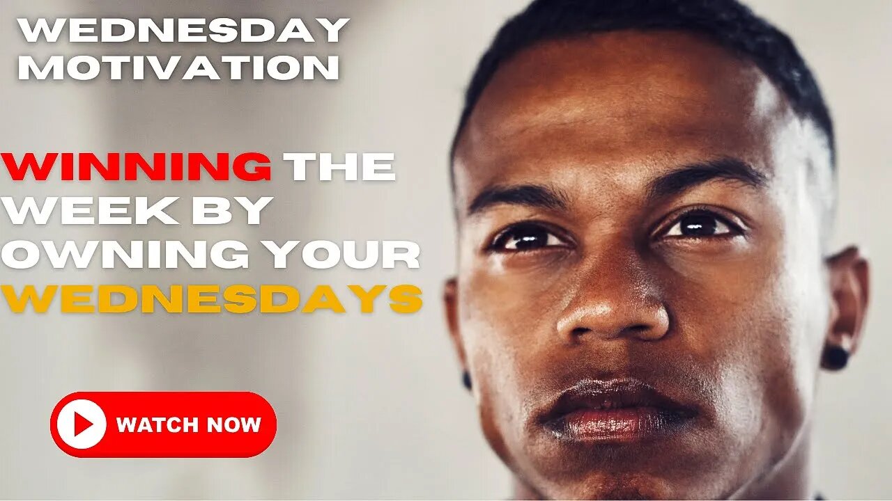 Winning the Week by Owning Your Wednesdays | Motivation | Wednesday Motivation | Motivational Speech