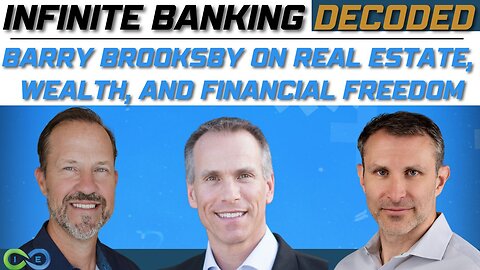 Infinite Banking Decoded: Barry Brooksby on Real Estate, Wealth, and Financial Freedom