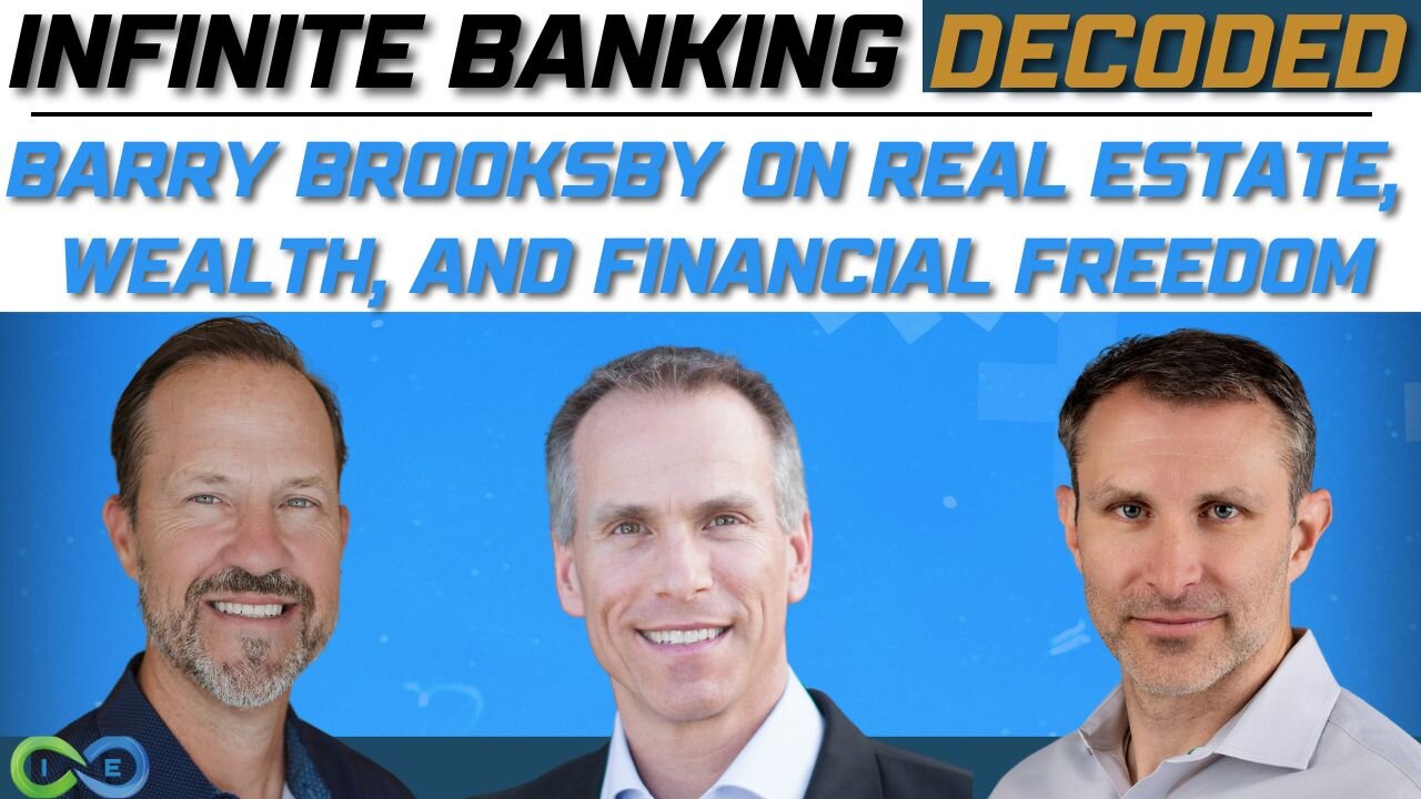 Infinite Banking Decoded: Barry Brooksby on Real Estate, Wealth, and Financial Freedom