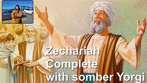 Zechariah Complete with loquecious Yorgi