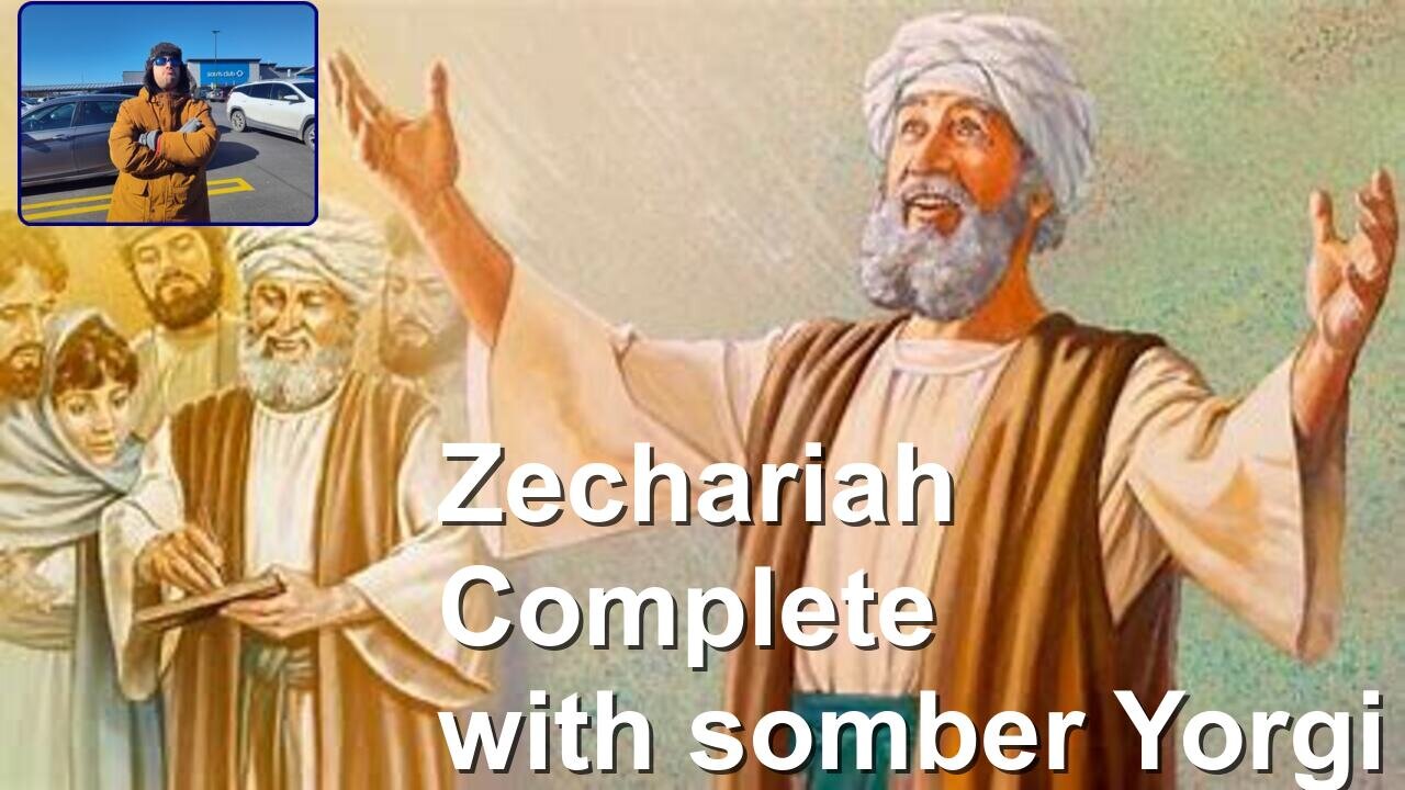 Zechariah Complete with loquecious Yorgi