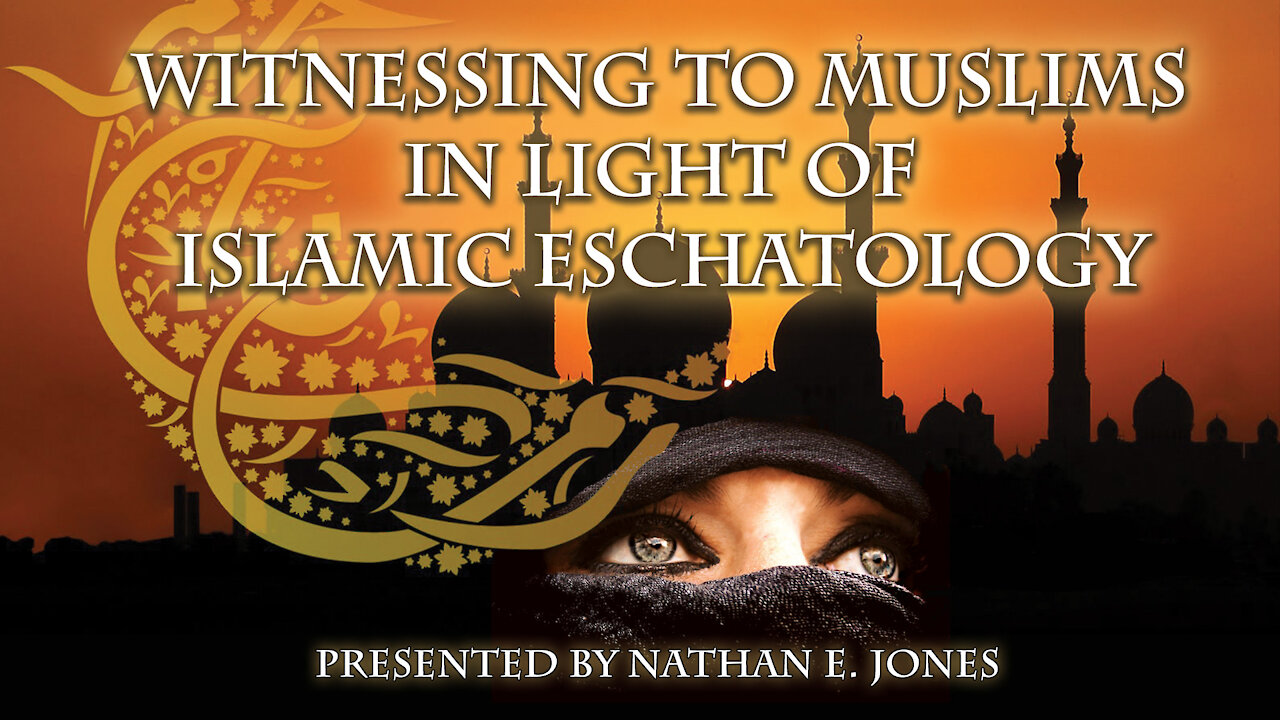 Witnessing to Muslims in Light of Islamic Eschatology