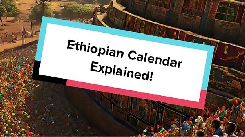 Ethiopian Calendar Explained!