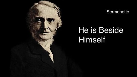 Sermonette: He is Beside Himself – Alexander Maclaren