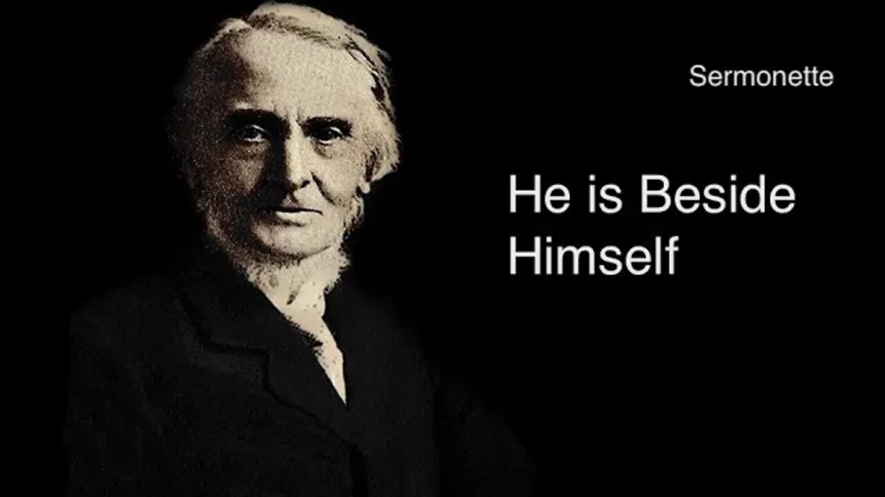 Sermonette: He is Beside Himself – Alexander Maclaren