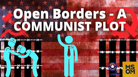 Open Borders - A Communist Plot
