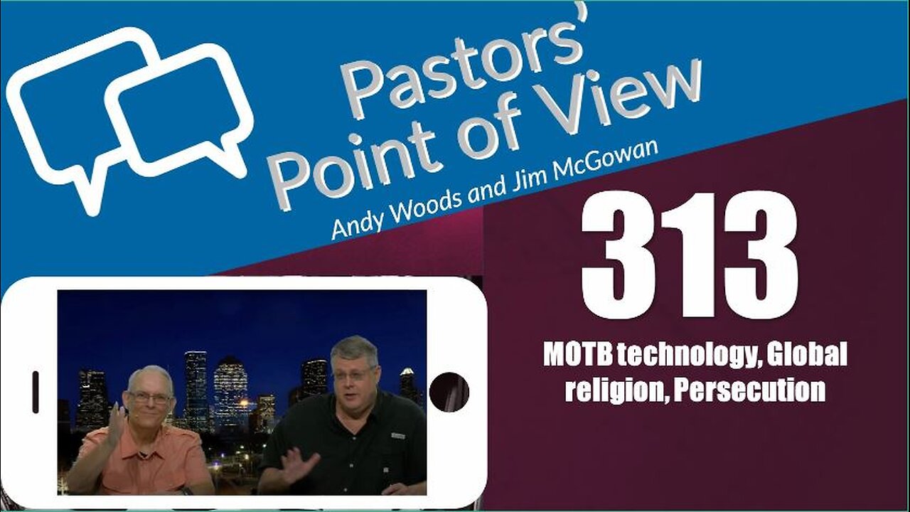 Pastors’ Point of View (PPOV) no. 313. Prophecy update. Drs. Andy Woods & Jim McGowan. 8-2-24.