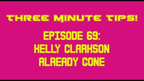 Three Minute Tips Ep69 - Kelly Clarkson - Already Gone