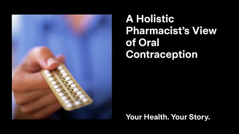 A Holistic Pharmacist’s View of Oral Contraception