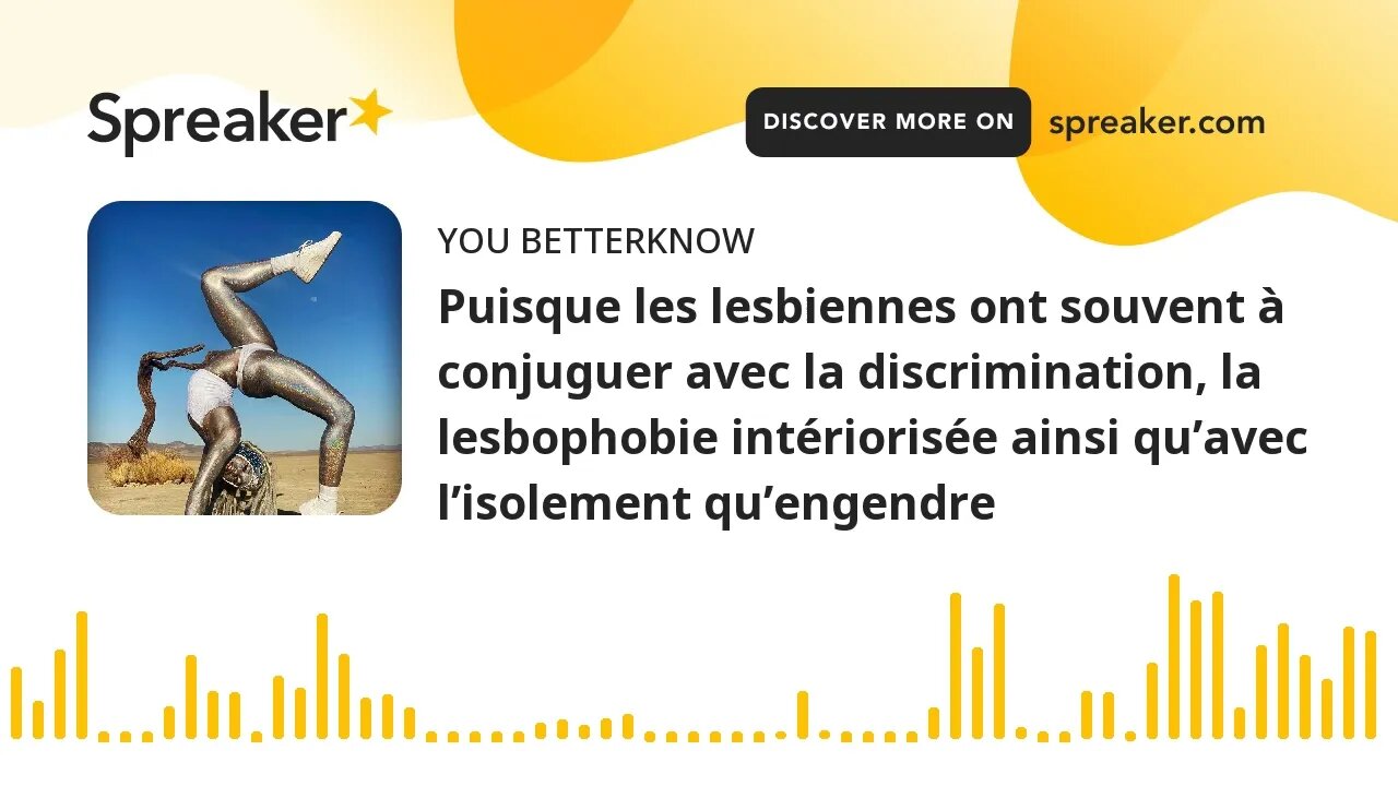 Puisque les lesbiennes ont souvent à conjuguer avec la discrimination, la lesbophobie intériorisée a